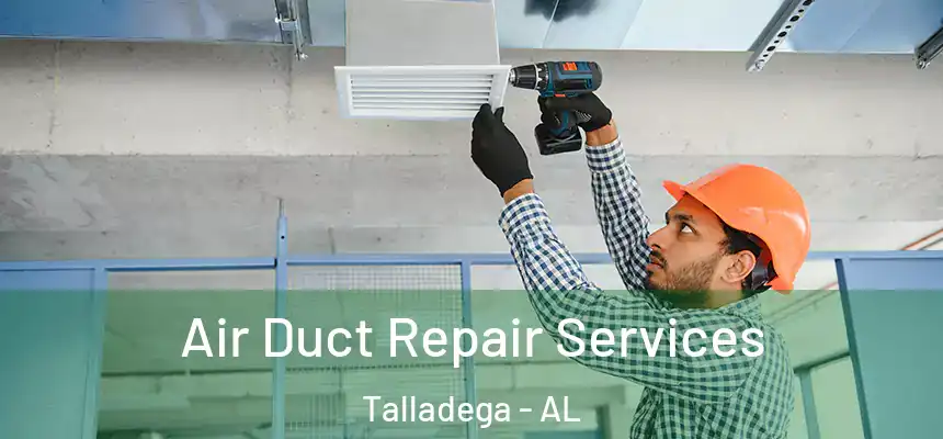  Air Duct Repair Services Talladega - AL