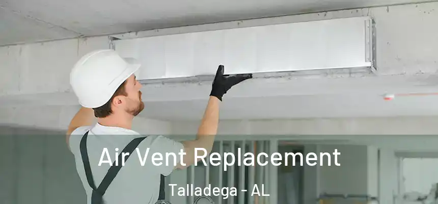 Air Vent Replacement Talladega - AL