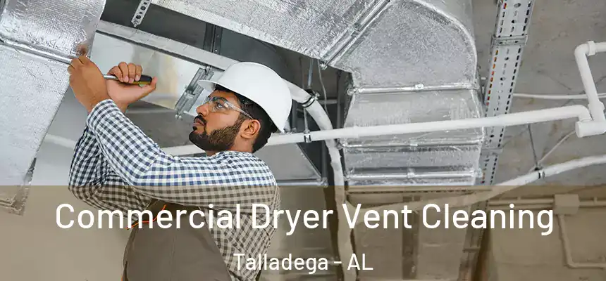  Commercial Dryer Vent Cleaning Talladega - AL