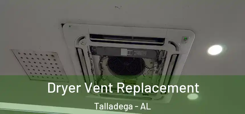 Dryer Vent Replacement Talladega - AL