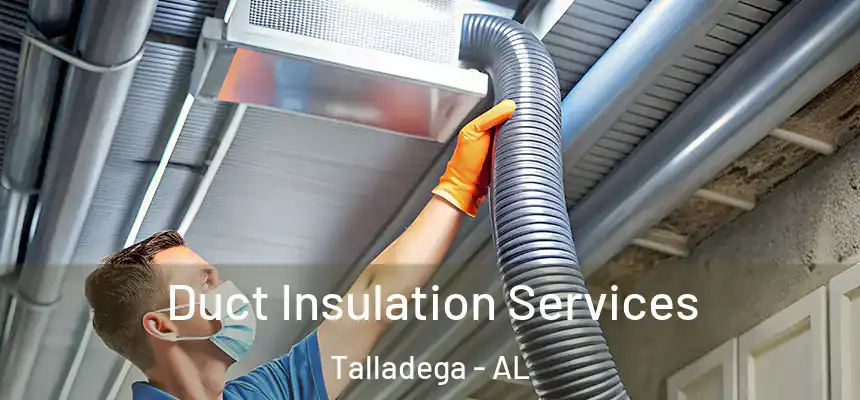 Duct Insulation Services Talladega - AL