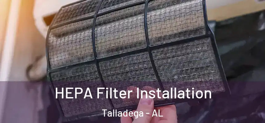 HEPA Filter Installation Talladega - AL