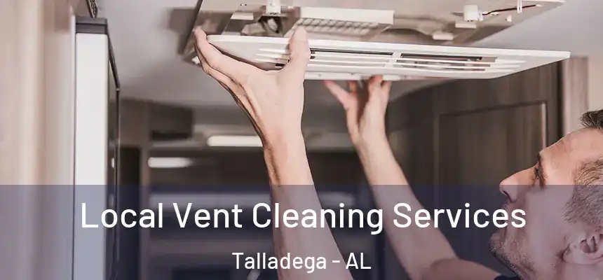 Local Vent Cleaning Services Talladega - AL