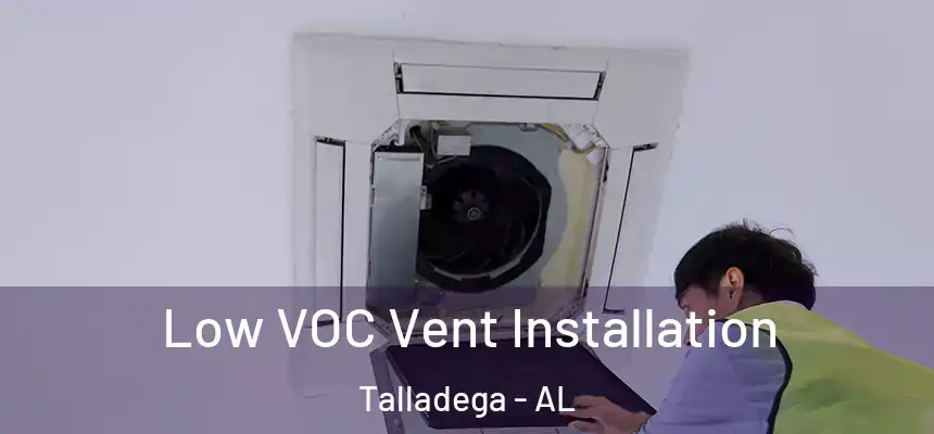  Low VOC Vent Installation Talladega - AL
