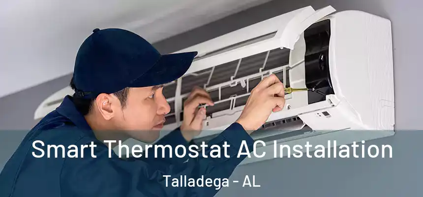  Smart Thermostat AC Installation Talladega - AL